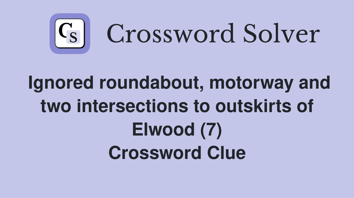 Ignored roundabout, motorway and two intersections to outskirts of
